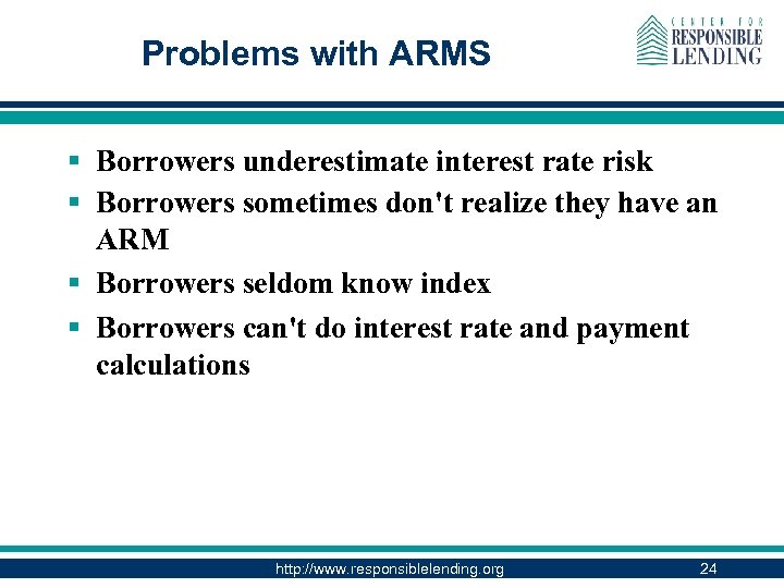 Problems with ARMS § Borrowers underestimate interest rate risk § Borrowers sometimes don't realize