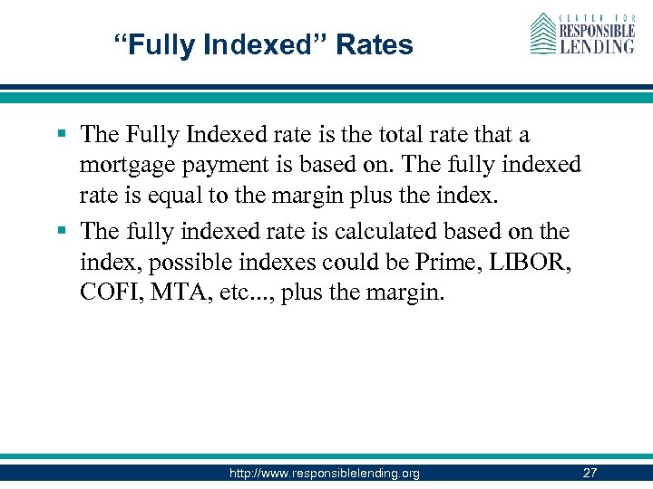 “Fully Indexed” Rates § The Fully Indexed rate is the total rate that a