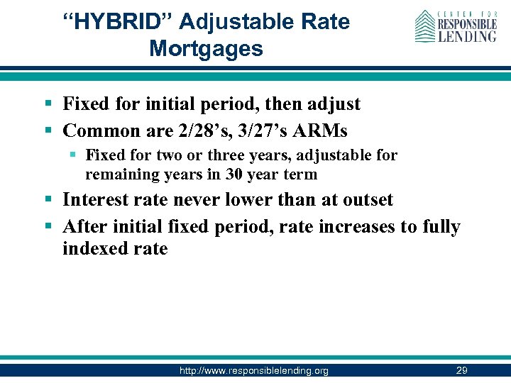 “HYBRID” Adjustable Rate Mortgages § Fixed for initial period, then adjust § Common are