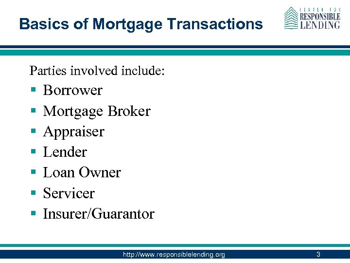 Basics of Mortgage Transactions Parties involved include: § § § § Borrower Mortgage Broker