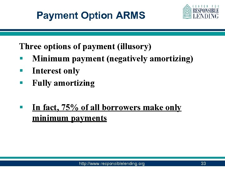 Payment Option ARMS Three options of payment (illusory) § Minimum payment (negatively amortizing) §
