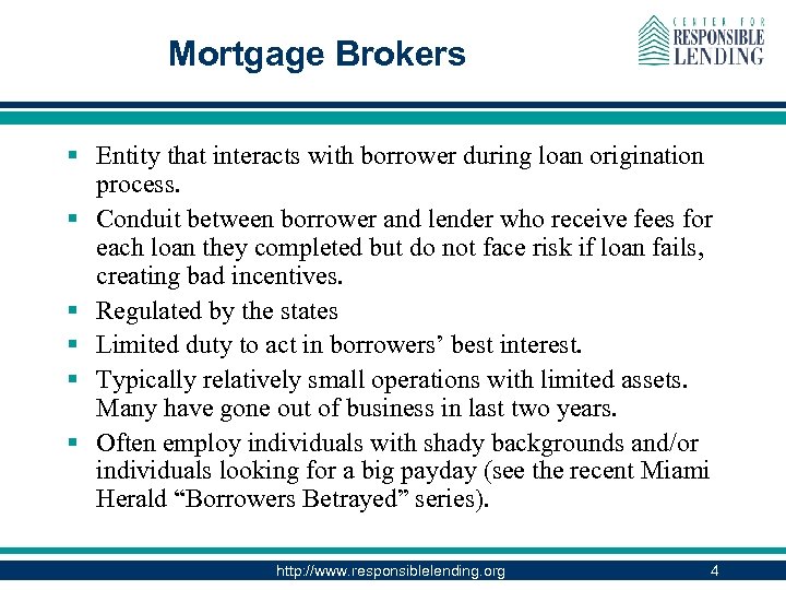 Mortgage Brokers § Entity that interacts with borrower during loan origination process. § Conduit