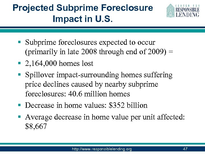 Projected Subprime Foreclosure Impact in U. S. § Subprime foreclosures expected to occur (primarily