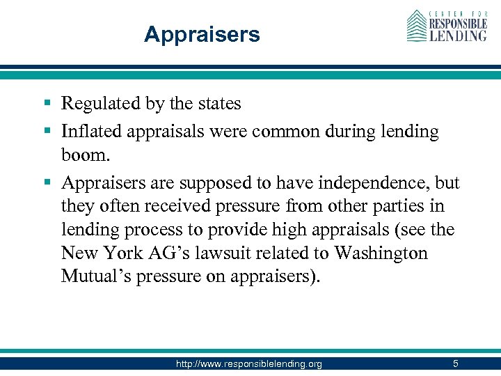 Appraisers § Regulated by the states § Inflated appraisals were common during lending boom.