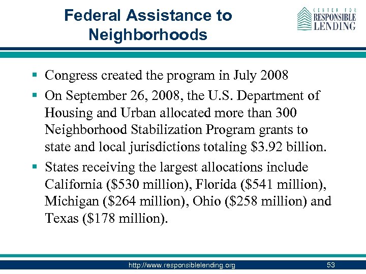Federal Assistance to Neighborhoods § Congress created the program in July 2008 § On