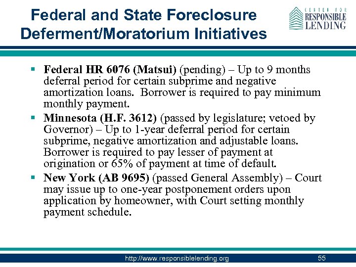 Federal and State Foreclosure Deferment/Moratorium Initiatives § Federal HR 6076 (Matsui) (pending) – Up
