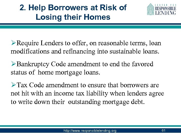 2. Help Borrowers at Risk of Losing their Homes ØRequire Lenders to offer, on