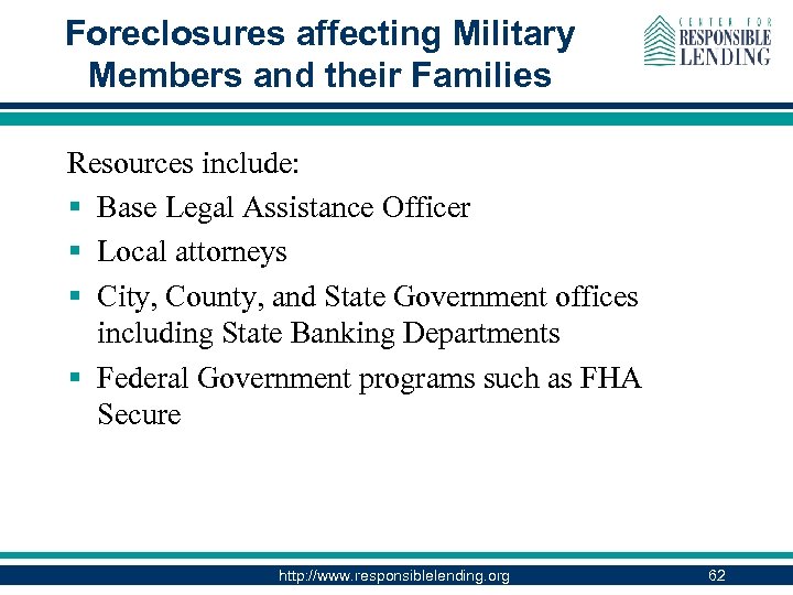 Foreclosures affecting Military Members and their Families Resources include: § Base Legal Assistance Officer