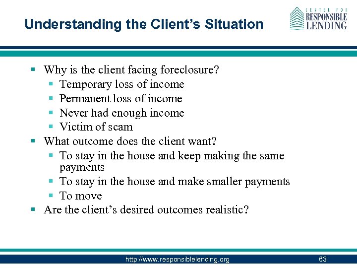 Understanding the Client’s Situation § Why is the client facing foreclosure? § Temporary loss
