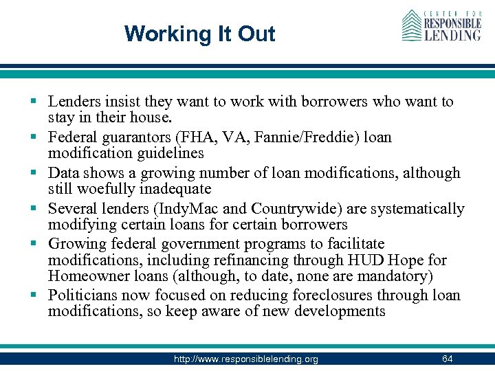 Working It Out § Lenders insist they want to work with borrowers who want