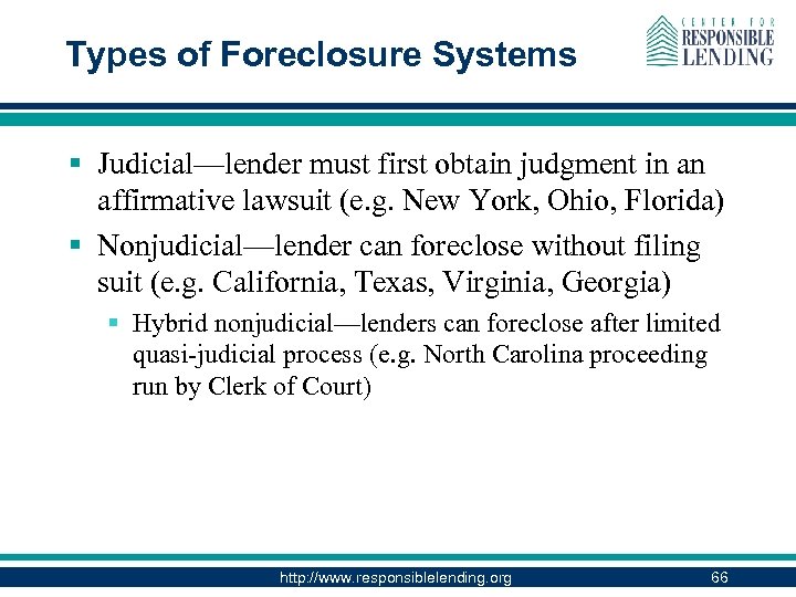 Types of Foreclosure Systems § Judicial—lender must first obtain judgment in an affirmative lawsuit