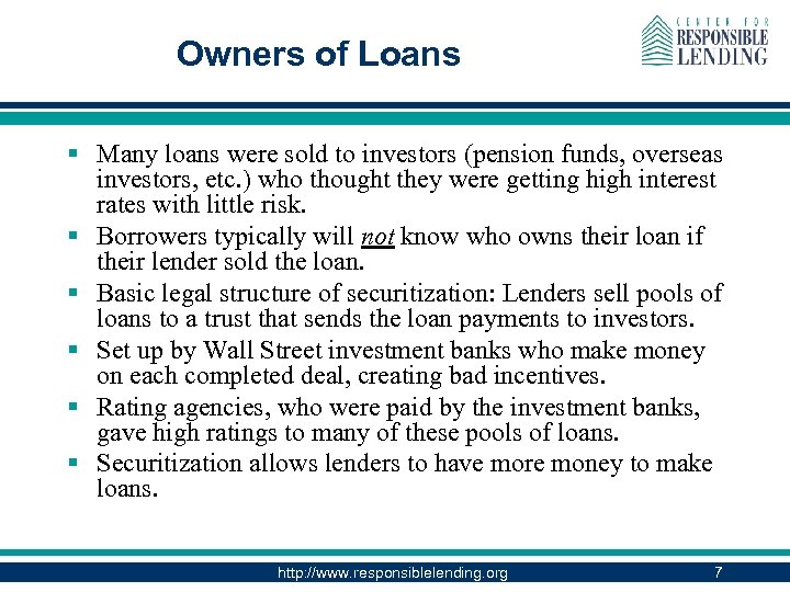 Owners of Loans § Many loans were sold to investors (pension funds, overseas investors,
