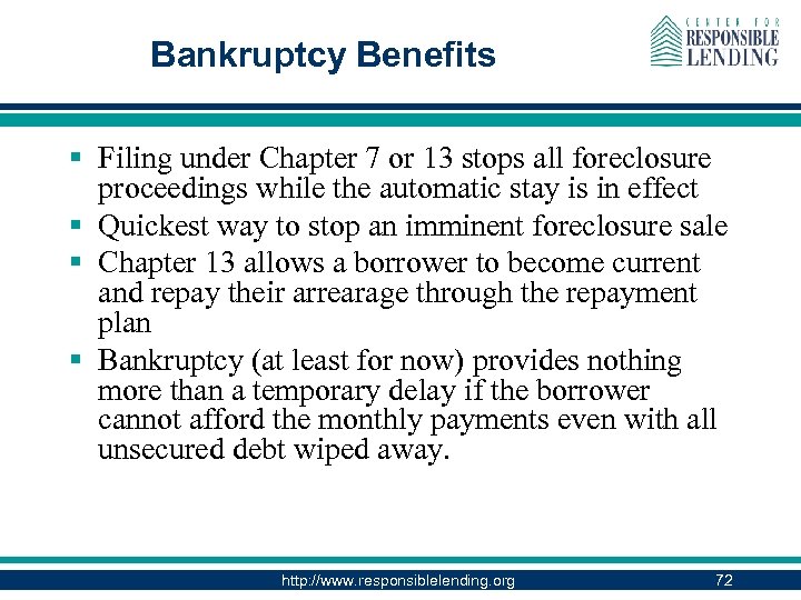 Bankruptcy Benefits § Filing under Chapter 7 or 13 stops all foreclosure proceedings while