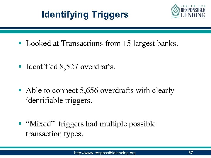 Identifying Triggers § Looked at Transactions from 15 largest banks. § Identified 8, 527
