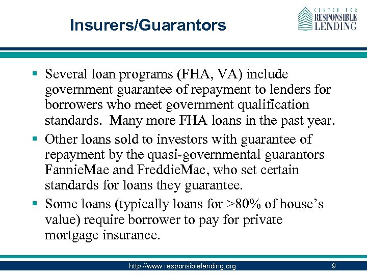 Insurers/Guarantors § Several loan programs (FHA, VA) include government guarantee of repayment to lenders