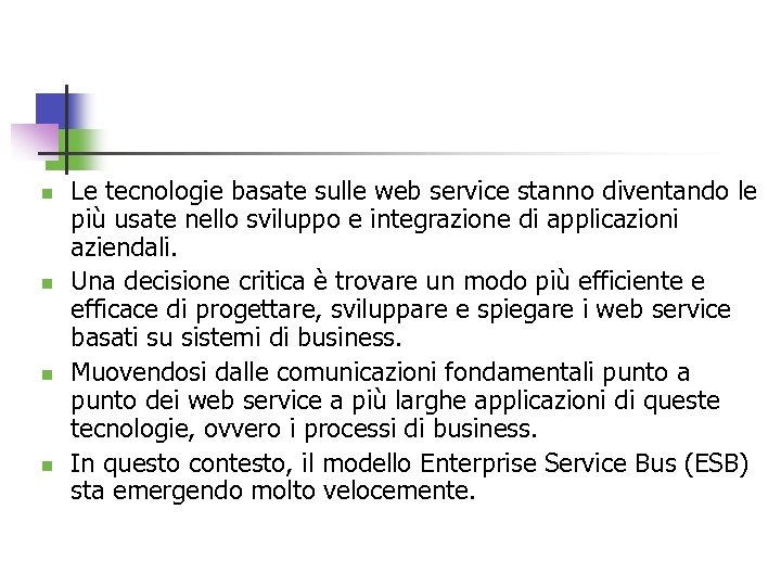 n n Le tecnologie basate sulle web service stanno diventando le più usate nello