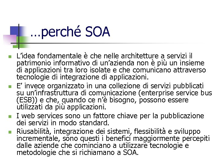 …perché SOA n n L’idea fondamentale è che nelle architetture a servizi il patrimonio