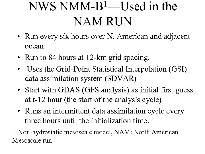 NWS 1—Used NMM-B in the NAM RUN • Run every six hours over N.