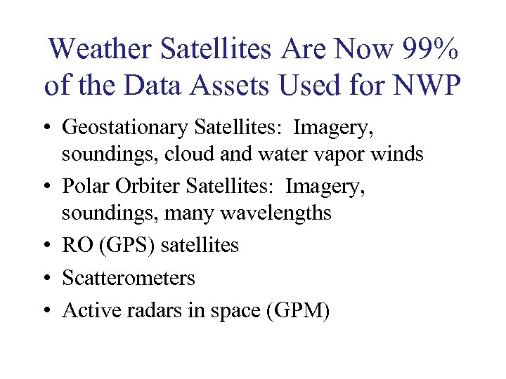 Weather Satellites Are Now 99% of the Data Assets Used for NWP • Geostationary