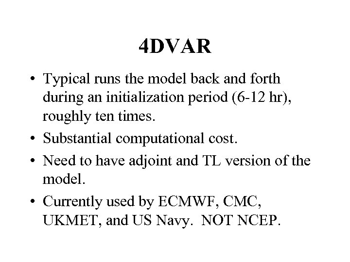 4 DVAR • Typical runs the model back and forth during an initialization period