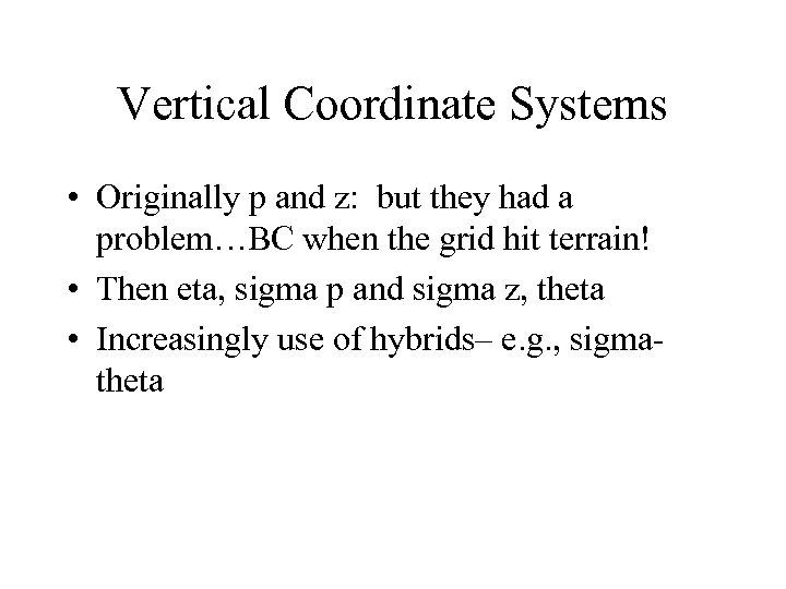 Vertical Coordinate Systems • Originally p and z: but they had a problem…BC when