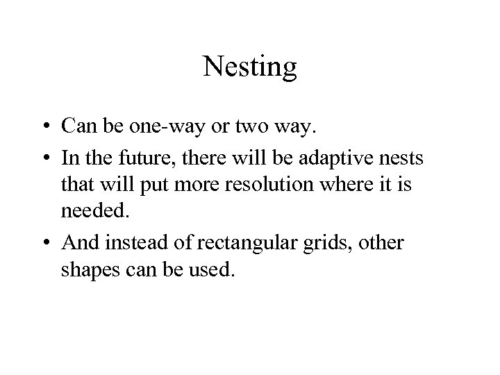 Nesting • Can be one-way or two way. • In the future, there will
