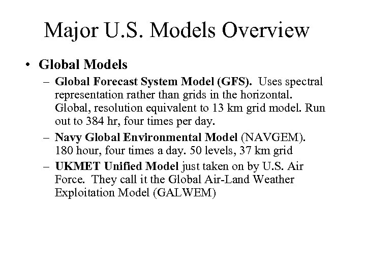 Major U. S. Models Overview • Global Models – Global Forecast System Model (GFS).