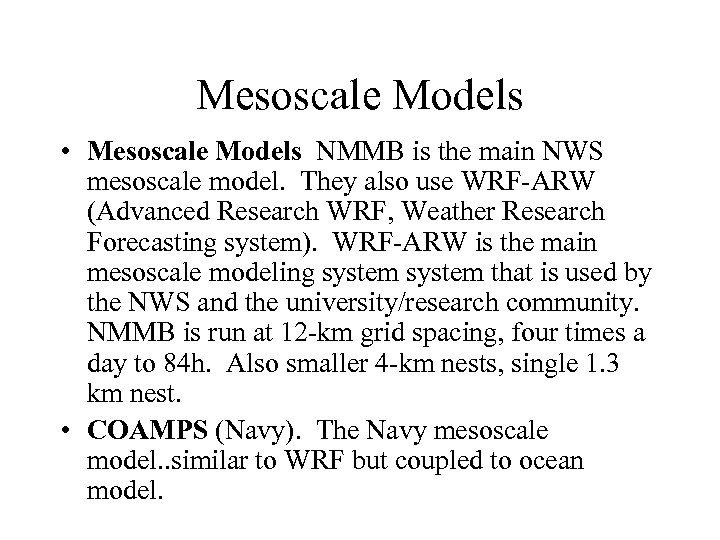 Mesoscale Models • Mesoscale Models NMMB is the main NWS mesoscale model. They also