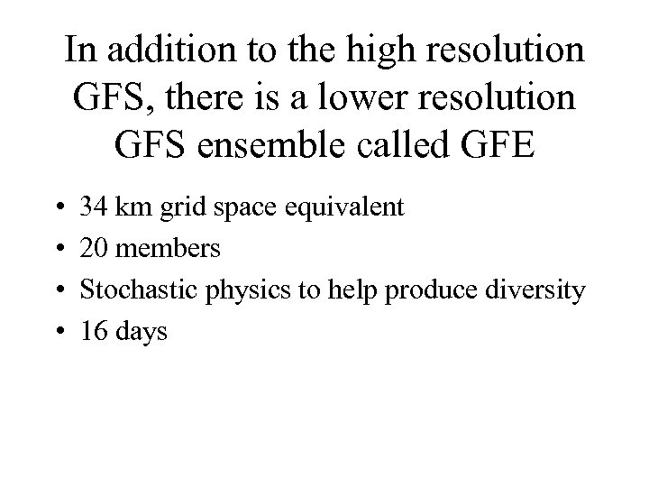 In addition to the high resolution GFS, there is a lower resolution GFS ensemble