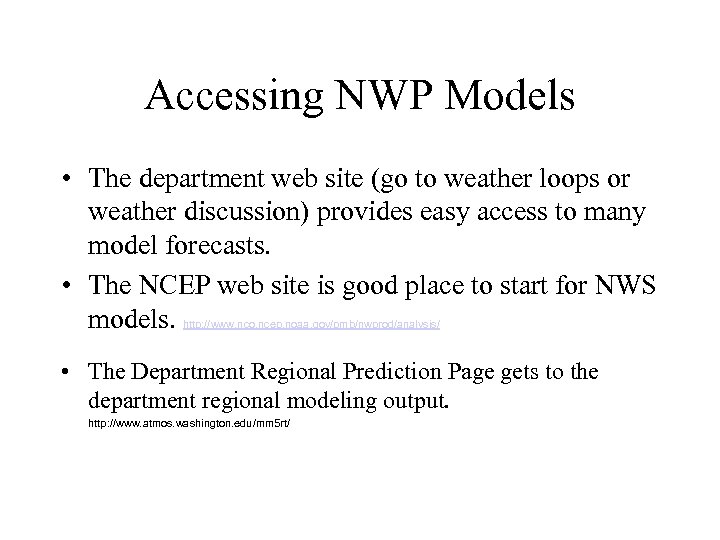 Accessing NWP Models • The department web site (go to weather loops or weather