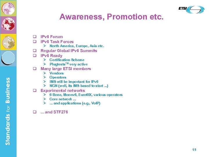 Awareness, Promotion etc. q IPv 6 Forum q IPv 6 Task Forces Ø North