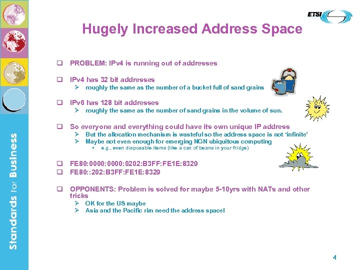 Hugely Increased Address Space q PROBLEM: IPv 4 is running out of addresses q