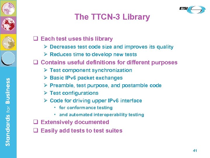 The TTCN-3 Library q Each test uses this library Ø Decreases test code size