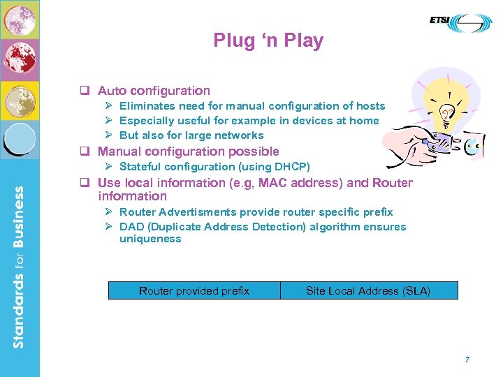 Plug ‘n Play q Auto configuration Ø Eliminates need for manual configuration of hosts