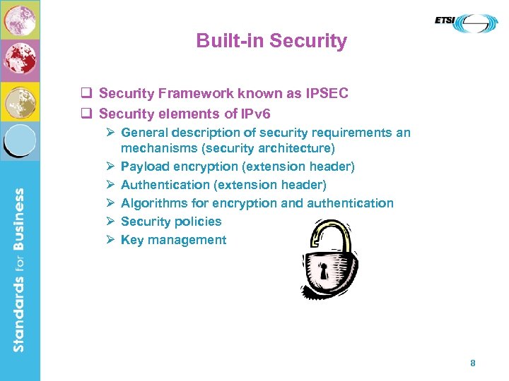 Built-in Security q Security Framework known as IPSEC q Security elements of IPv 6