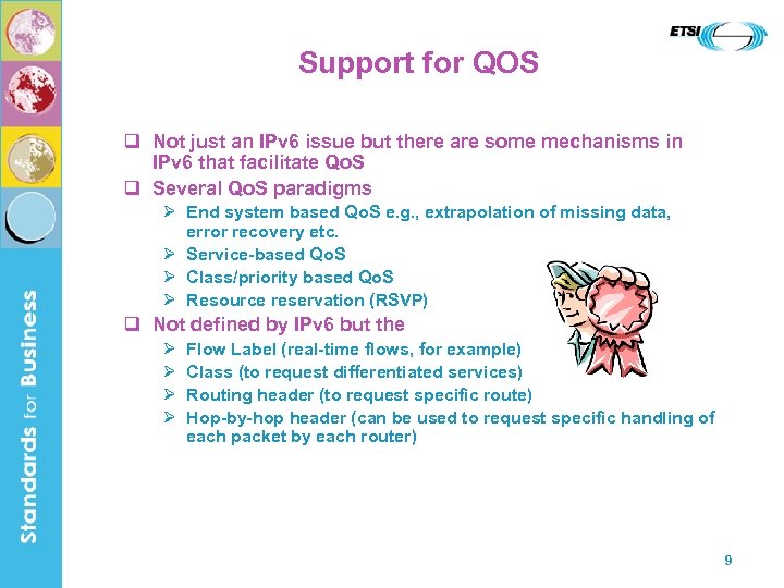 Support for QOS q Not just an IPv 6 issue but there are some