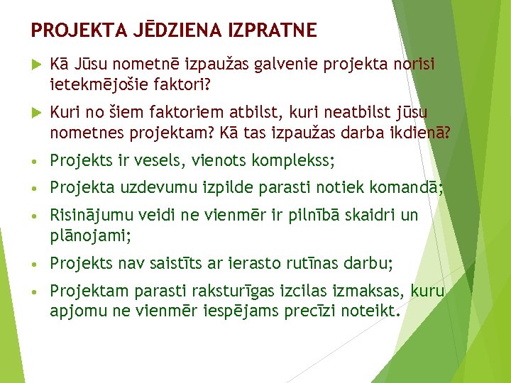 PROJEKTA JĒDZIENA IZPRATNE Kā Jūsu nometnē izpaužas galvenie projekta norisi ietekmējošie faktori? Kuri no