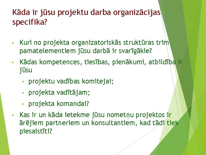 Kāda ir jūsu projektu darba organizācijas specifika? • Kuri no projekta organizatoriskās struktūras trim