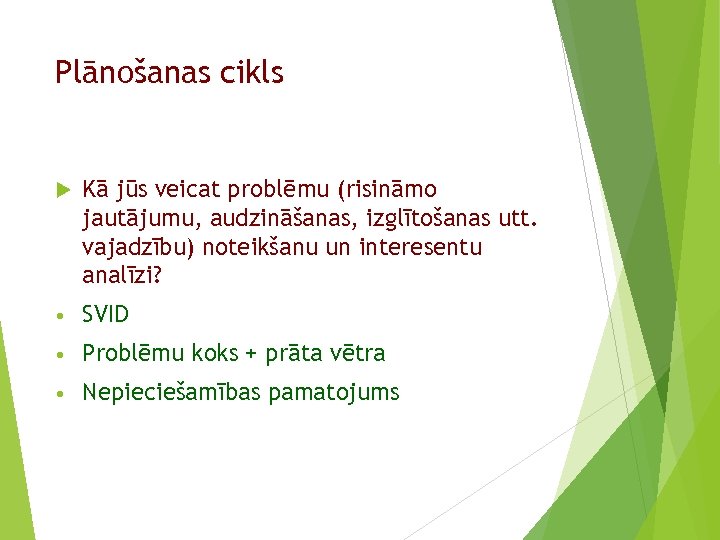Plānošanas cikls Kā jūs veicat problēmu (risināmo jautājumu, audzināšanas, izglītošanas utt. vajadzību) noteikšanu un