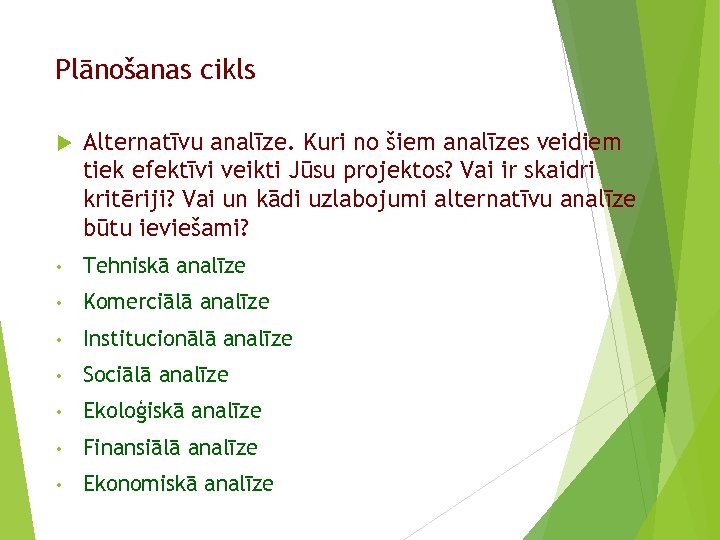 Plānošanas cikls Alternatīvu analīze. Kuri no šiem analīzes veidiem tiek efektīvi veikti Jūsu projektos?