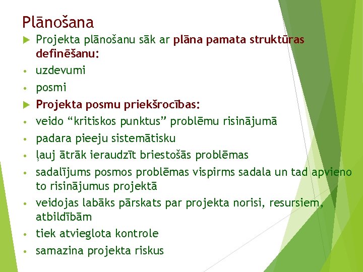 Plānošana • • • Projekta plānošanu sāk ar plāna pamata struktūras definēšanu: uzdevumi posmi