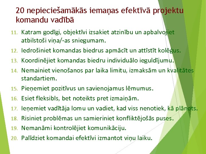 20 nepieciešamākās iemaņas efektīvā projektu komandu vadībā 11. 12. 13. 14. 15. 16. 17.
