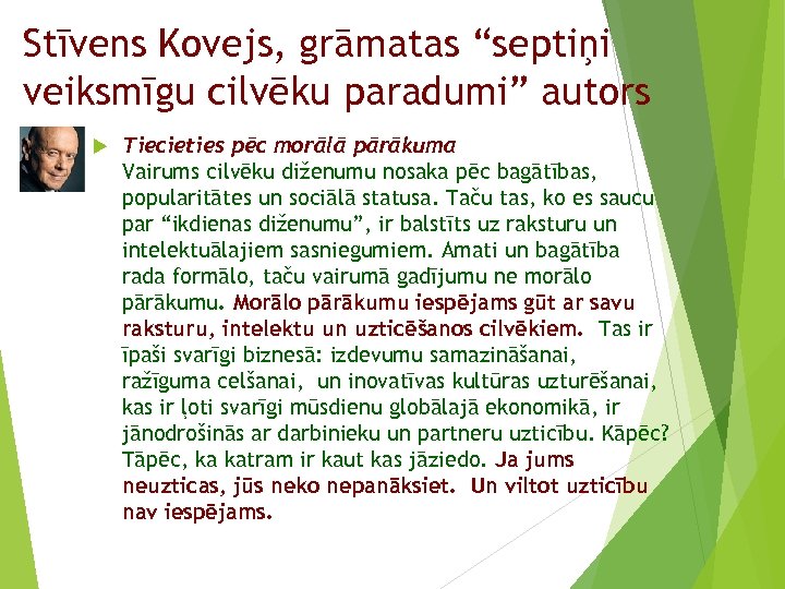 Stīvens Kovejs, grāmatas “septiņi veiksmīgu cilvēku paradumi” autors Tiecieties pēc morālā pārākuma Vairums cilvēku