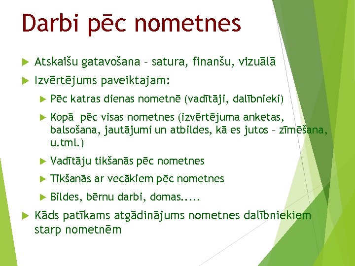Darbi pēc nometnes Atskaišu gatavošana – satura, finanšu, vizuālā Izvērtējums paveiktajam: Kopā pēc visas