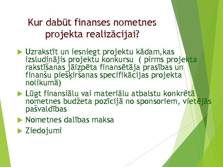 Kur dabūt finanses nometnes projekta realizācijai? Uzrakstīt un iesniegt projektu kādam, kas izsludinājis projektu