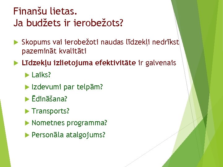 Finanšu lietas. Ja budžets ir ierobežots? Skopums vai ierobežoti naudas līdzekļi nedrīkst pazemināt kvalitāti