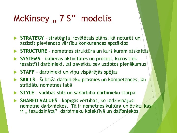Mc. Kinsey „ 7 S” modelis STRATEGY – stratēģija, izvēlētais plāns, kā noturēt un