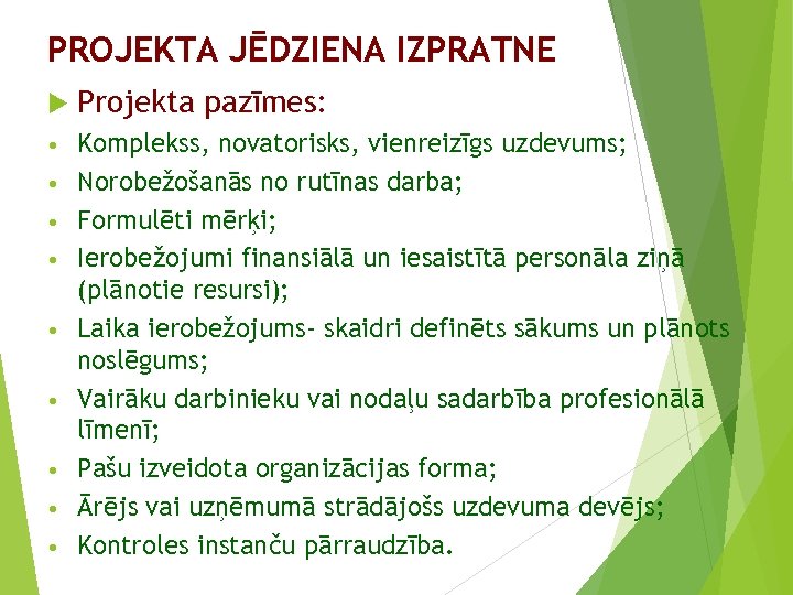 PROJEKTA JĒDZIENA IZPRATNE Projekta pazīmes: • Komplekss, novatorisks, vienreizīgs uzdevums; Norobežošanās no rutīnas darba;