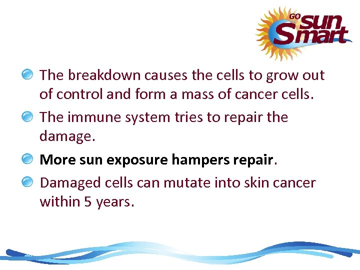 The breakdown causes the cells to grow out of control and form a mass