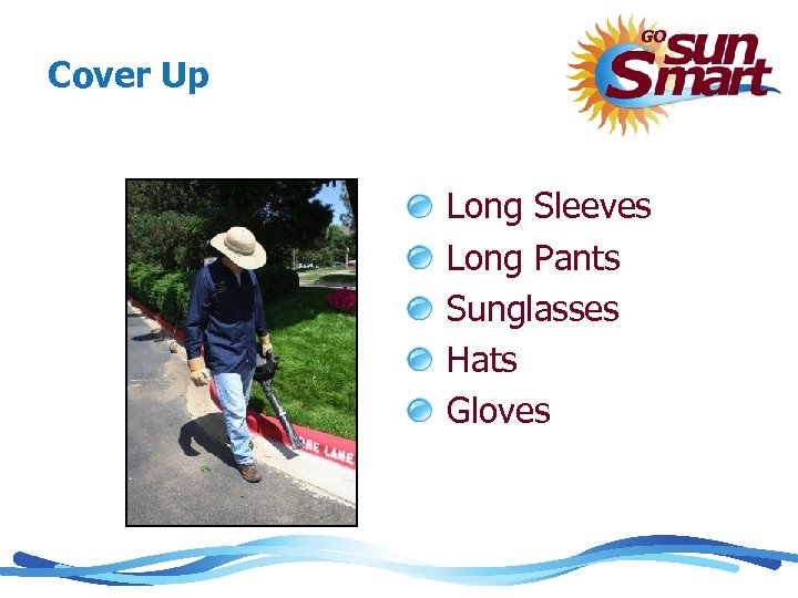 Cover Up Long Sleeves Long Pants Sunglasses Hats Gloves 